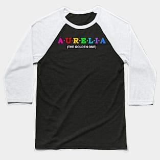 Aurelia - the golden one. Baseball T-Shirt